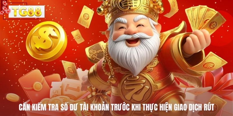 Cần kiếm tra số dư tài khoản trước khi thực hiện giao dịch rút