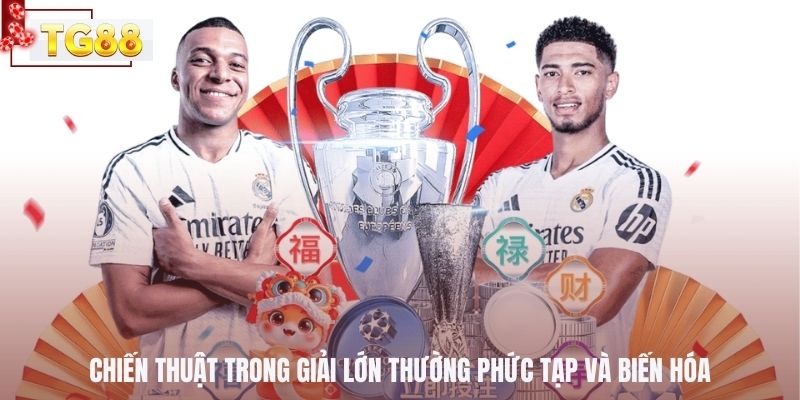 Chiến thuật trong giải lớn thường phức tạp và biến hóa