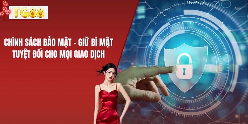 Chính sách bảo mật quy định mọi giao dịch đều phải trải qua quá trình xác thực