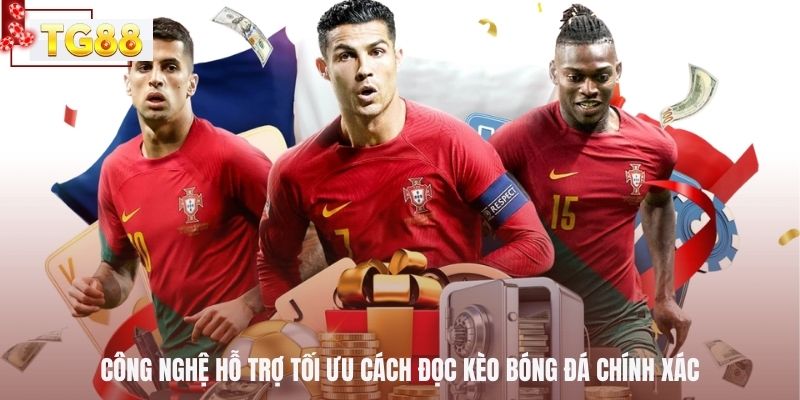 Công nghệ hỗ trợ tối ưu cách đọc kèo bóng đá chính xác