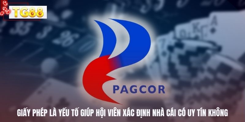 Giấy phép là yếu tố giúp hội viên xác định nhà cái có uy tín không