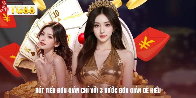 Rút tiền đơn giản chỉ với 3 bước đơn giản dễ hiểu