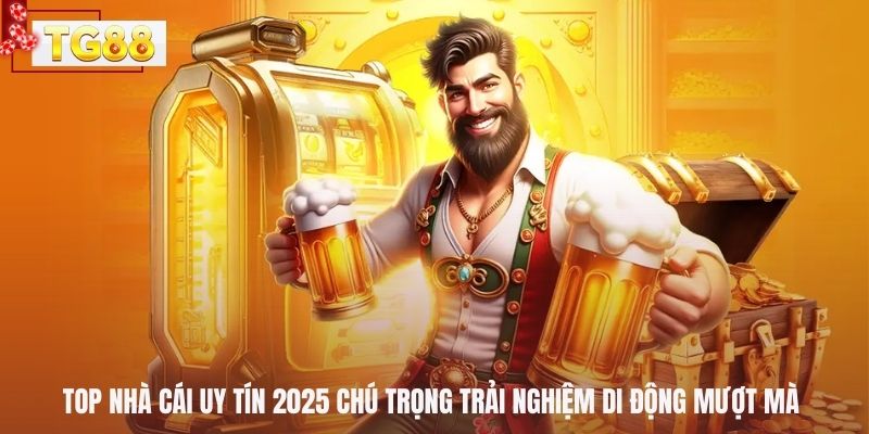 Top nhà cái uy tín 2025 chú trọng trải nghiệm di động mượt mà 